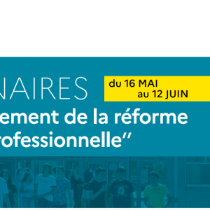 7 webinaires pour accompagner la voie de la réforme profesionnelle